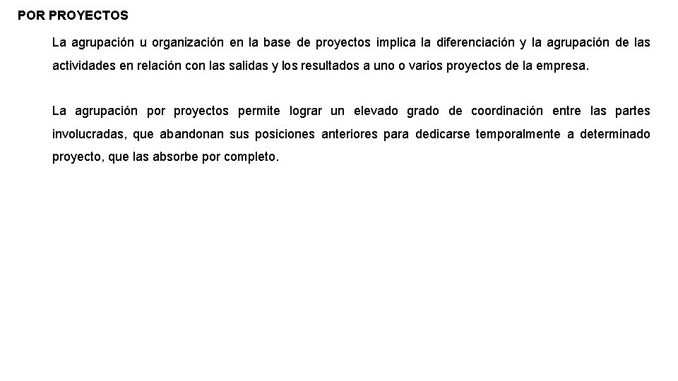 POR PROYECTOS La agrupación u organización en la base de proyectos implica la diferenciación