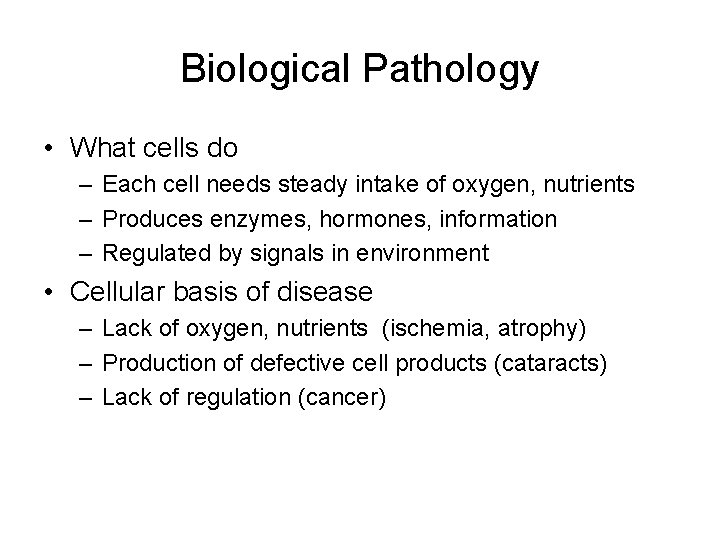 Biological Pathology • What cells do – Each cell needs steady intake of oxygen,