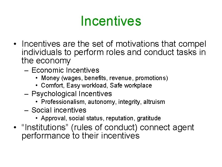 Incentives • Incentives are the set of motivations that compel individuals to perform roles