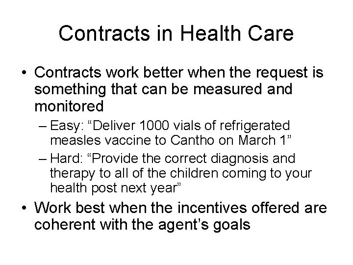 Contracts in Health Care • Contracts work better when the request is something that