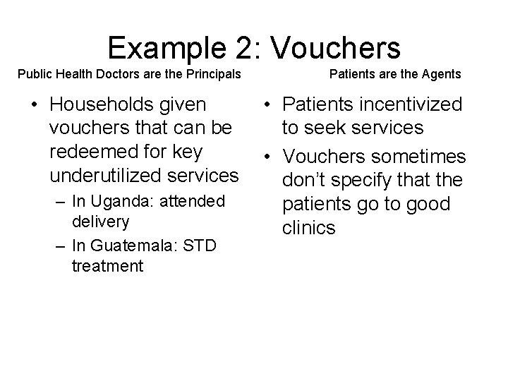 Example 2: Vouchers Public Health Doctors are the Principals • Households given vouchers that