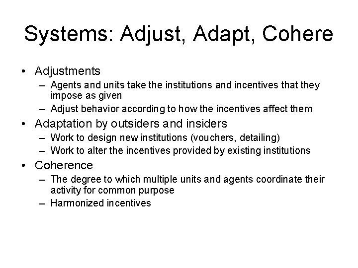 Systems: Adjust, Adapt, Cohere • Adjustments – Agents and units take the institutions and