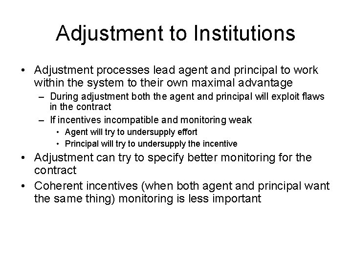 Adjustment to Institutions • Adjustment processes lead agent and principal to work within the