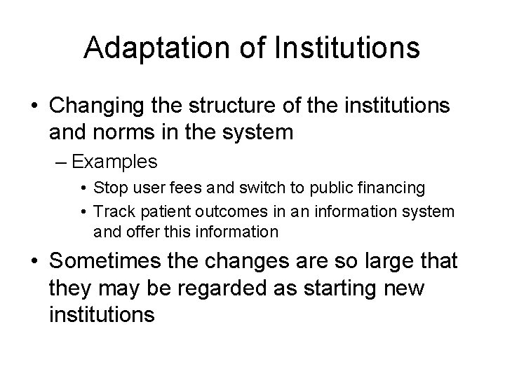 Adaptation of Institutions • Changing the structure of the institutions and norms in the