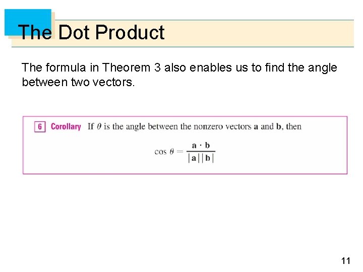 The Dot Product The formula in Theorem 3 also enables us to find the