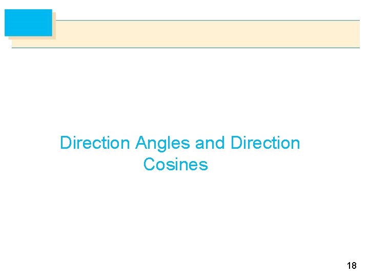 Direction Angles and Direction Cosines 18 