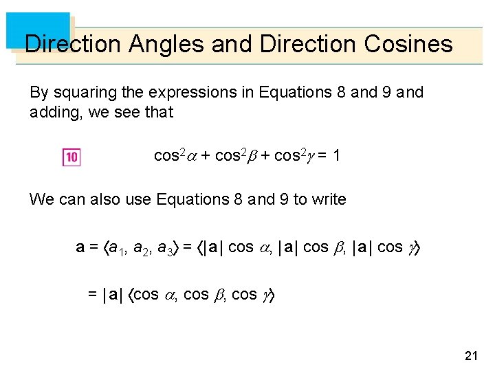 Direction Angles and Direction Cosines By squaring the expressions in Equations 8 and 9