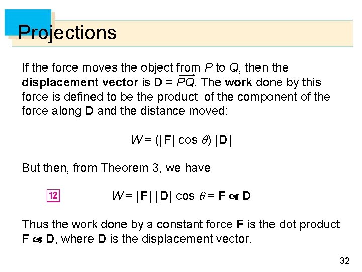 Projections If the force moves the object from P to Q, then the displacement