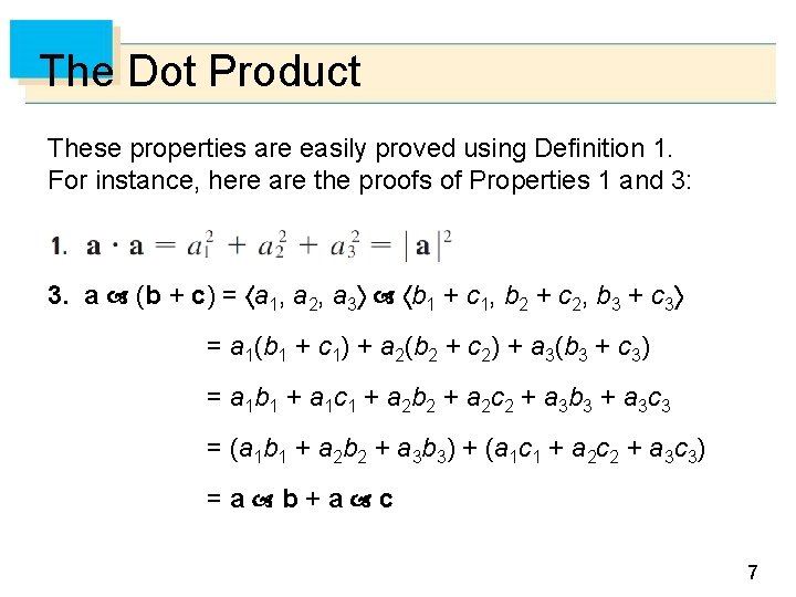 The Dot Product These properties are easily proved using Definition 1. For instance, here