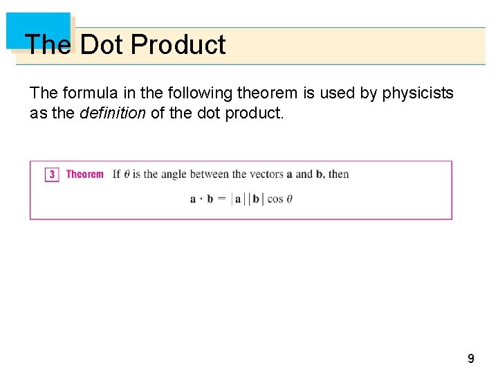 The Dot Product The formula in the following theorem is used by physicists as