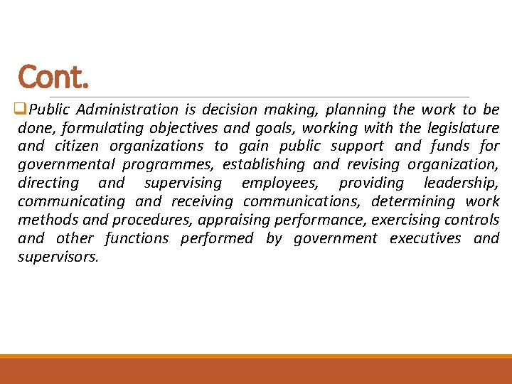 Cont. q. Public Administration is decision making, planning the work to be done, formulating