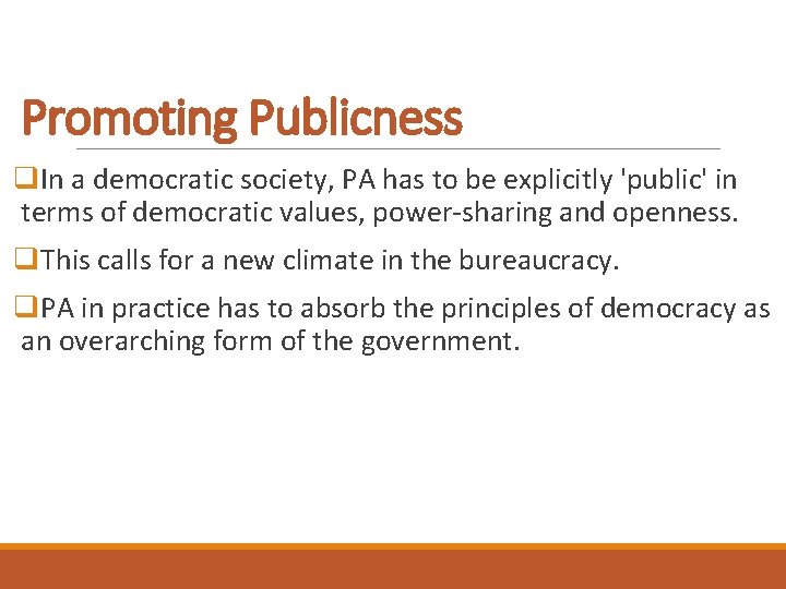 Promoting Publicness q. In a democratic society, PA has to be explicitly 'public' in