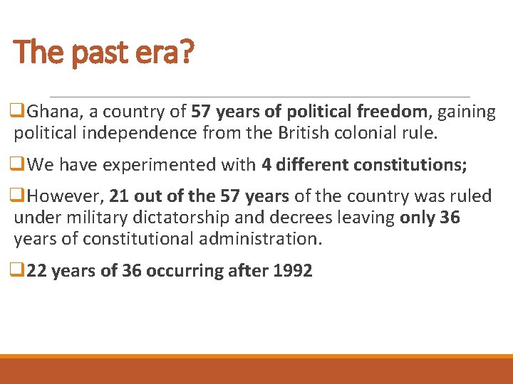The past era? q. Ghana, a country of 57 years of political freedom, gaining