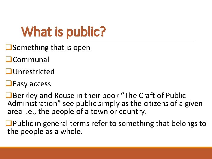 What is public? q. Something that is open q. Communal q. Unrestricted q. Easy
