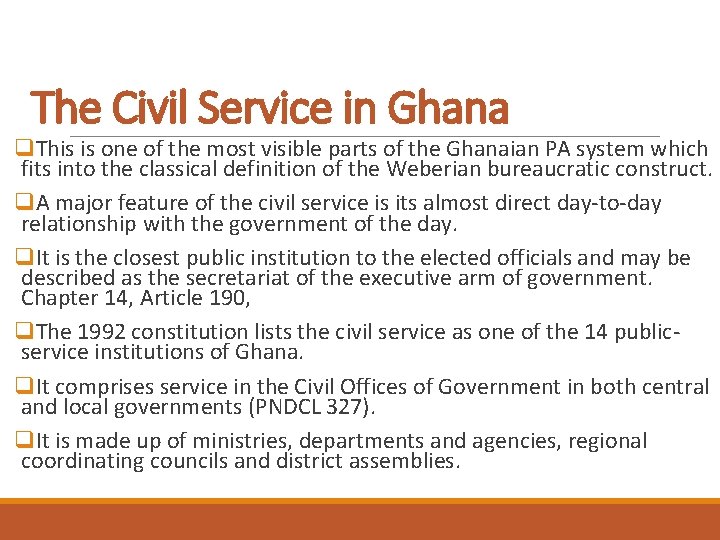 The Civil Service in Ghana q. This is one of the most visible parts