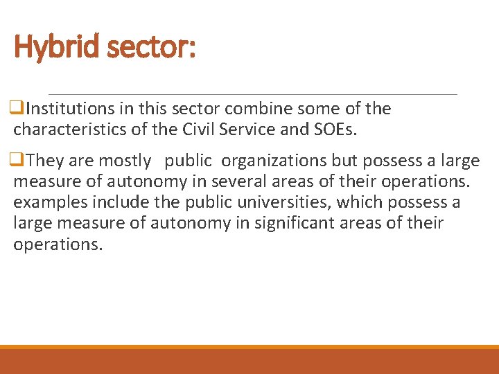 Hybrid sector: q. Institutions in this sector combine some of the characteristics of the