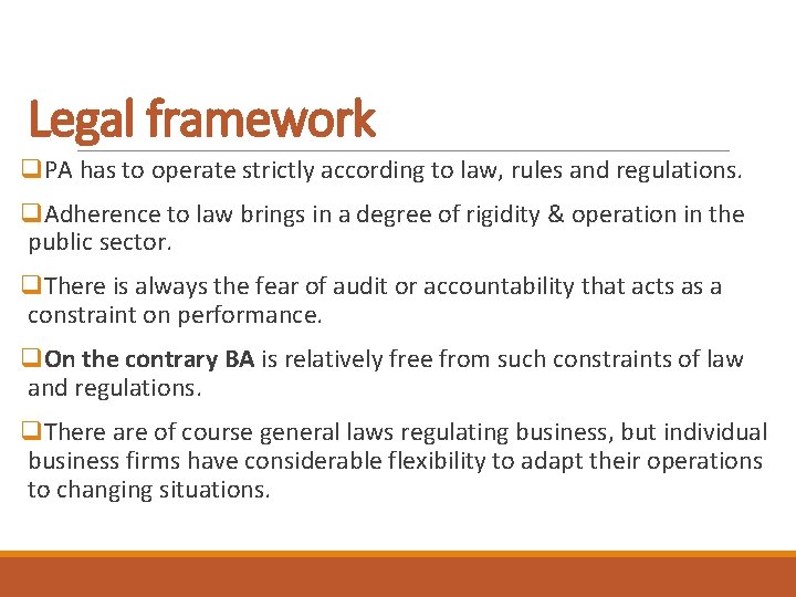 Legal framework q. PA has to operate strictly according to law, rules and regulations.
