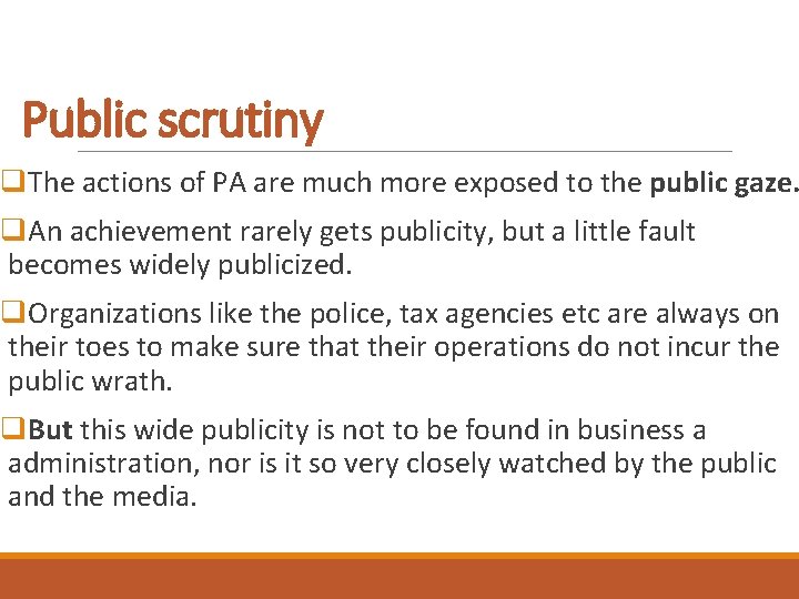 Public scrutiny q. The actions of PA are much more exposed to the public