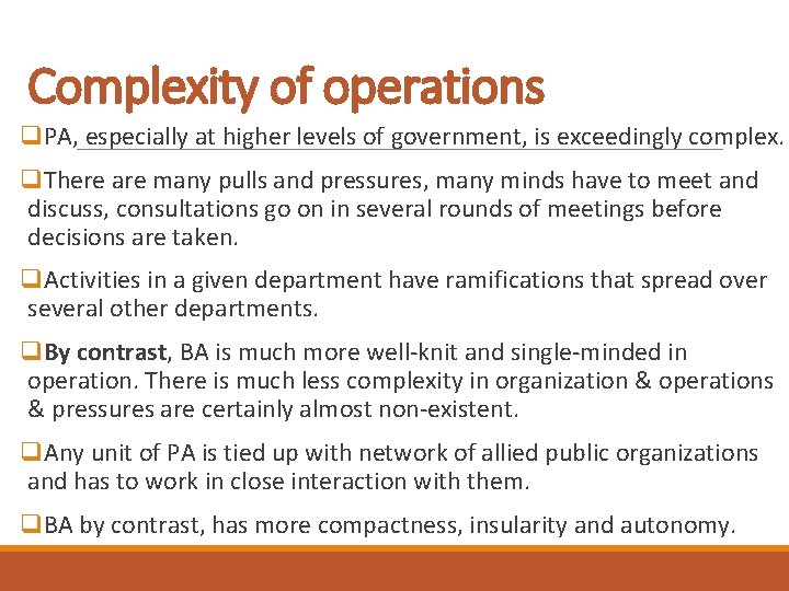 Complexity of operations q. PA, especially at higher levels of government, is exceedingly complex.