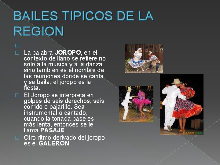 BAILES TIPICOS DE LA REGION La palabra JOROPO, en el contexto de llano se