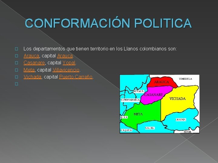 CONFORMACIÓN POLITICA � � � Los departamentos que tienen territorio en los Llanos colombianos