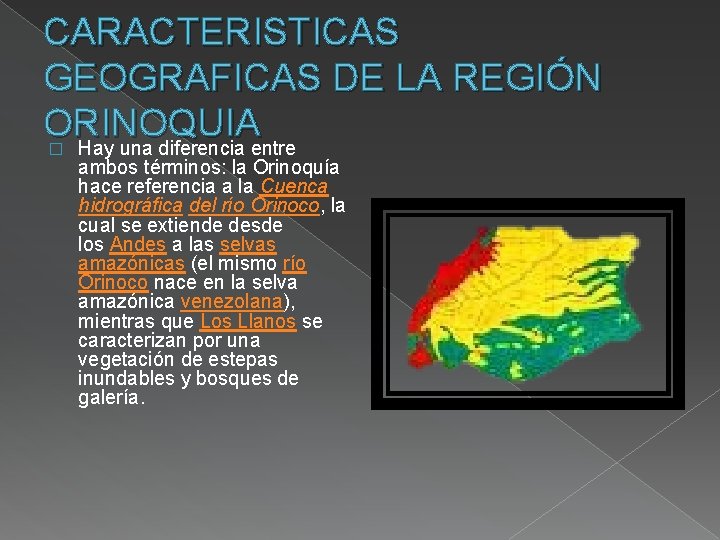 CARACTERISTICAS GEOGRAFICAS DE LA REGIÓN ORINOQUIA � Hay una diferencia entre ambos términos: la