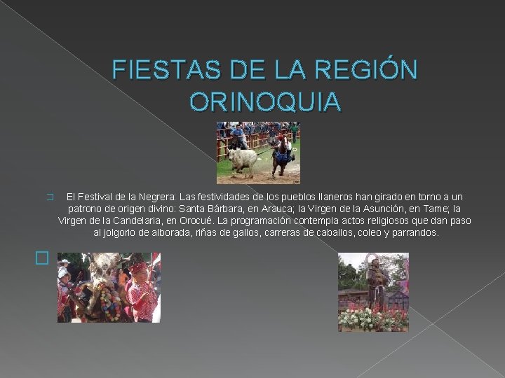 FIESTAS DE LA REGIÓN ORINOQUIA � � El Festival de la Negrera: Las festividades