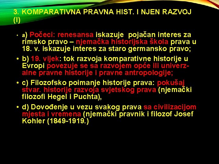 3. KOMPARATIVNA PRAVNA HIST. I NJEN RAZVOJ (I) • a) Počeci: renesansa iskazuje pojačan