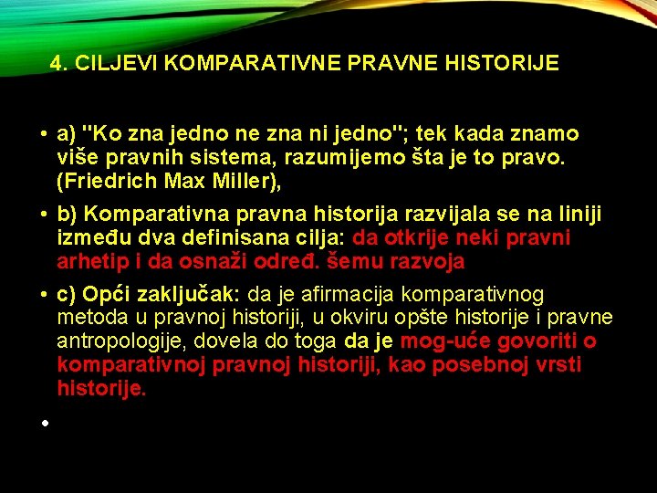 4. CILJEVI KOMPARATIVNE PRAVNE HISTORIJE • a) "Ko zna jedno ne zna ni jedno";