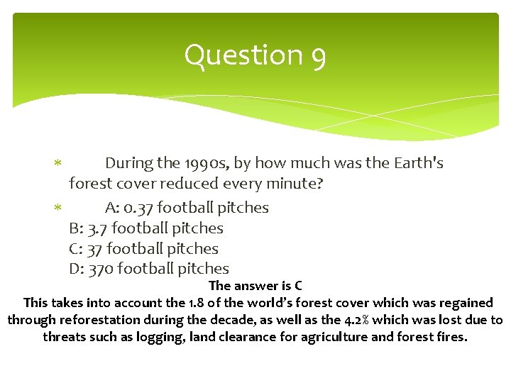 Question 9 During the 1990 s, by how much was the Earth's forest cover