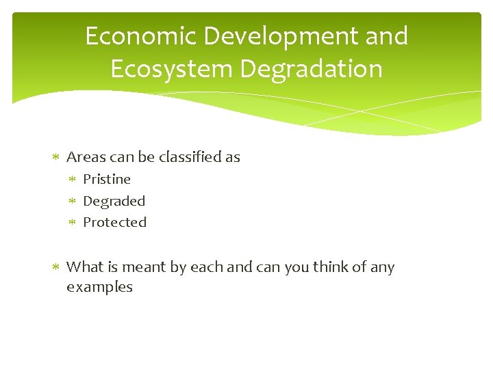 Economic Development and Ecosystem Degradation Areas can be classified as Pristine Degraded Protected What