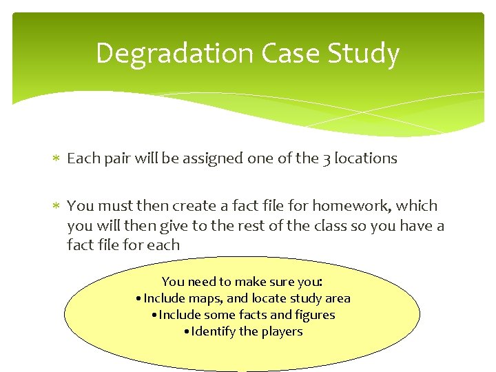 Degradation Case Study Each pair will be assigned one of the 3 locations You