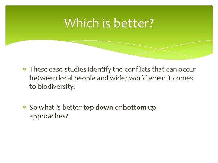 Which is better? These case studies identify the conflicts that can occur between local