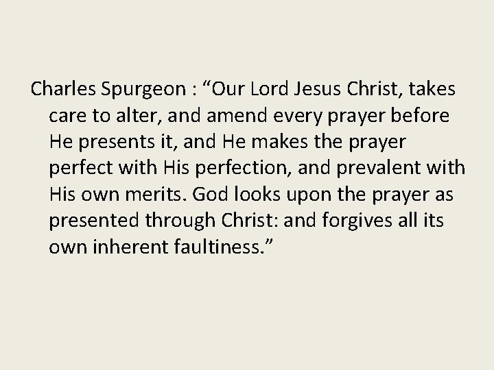 Charles Spurgeon : “Our Lord Jesus Christ, takes care to alter, and amend every