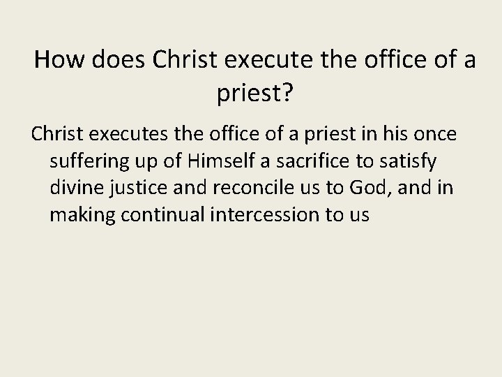 How does Christ execute the office of a priest? Christ executes the office of