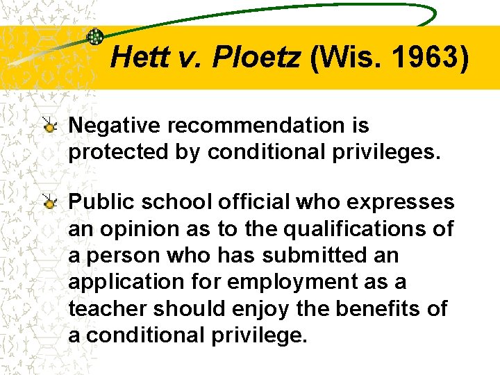 Hett v. Ploetz (Wis. 1963) Negative recommendation is protected by conditional privileges. Public school