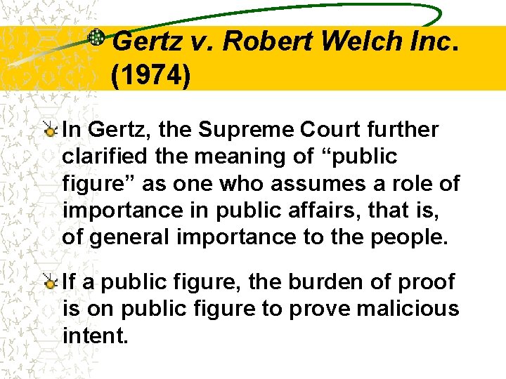 Gertz v. Robert Welch Inc. (1974) In Gertz, the Supreme Court further clarified the