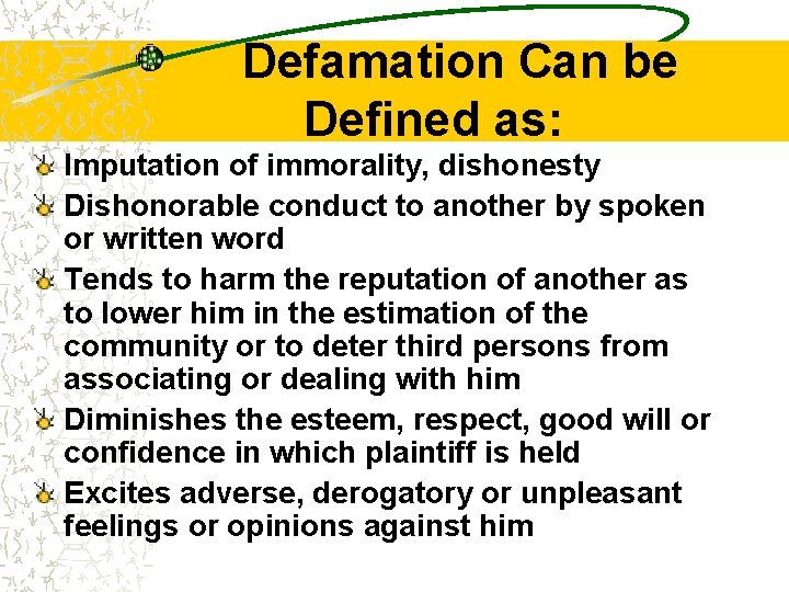 Defamation Can be Defined as: Imputation of immorality, dishonesty Dishonorable conduct to another by