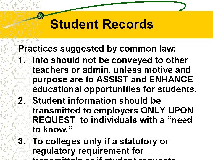 Student Records Practices suggested by common law: 1. Info should not be conveyed to