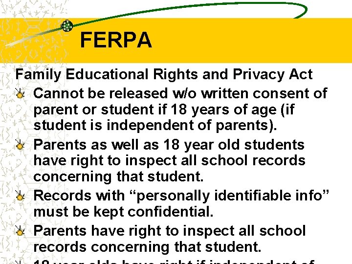 FERPA Family Educational Rights and Privacy Act Cannot be released w/o written consent of