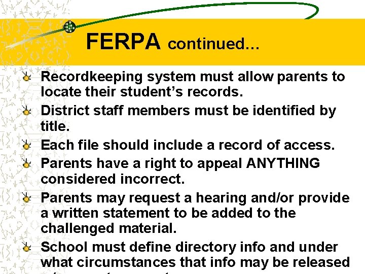 FERPA continued… Recordkeeping system must allow parents to locate their student’s records. District staff