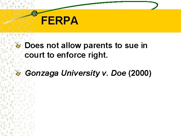 FERPA Does not allow parents to sue in court to enforce right. Gonzaga University