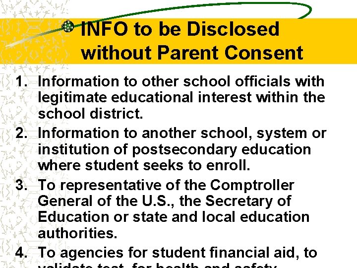 INFO to be Disclosed without Parent Consent 1. Information to other school officials with