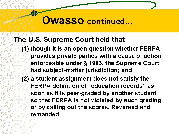 Owasso continued… The U. S. Supreme Court held that (1) though it is an