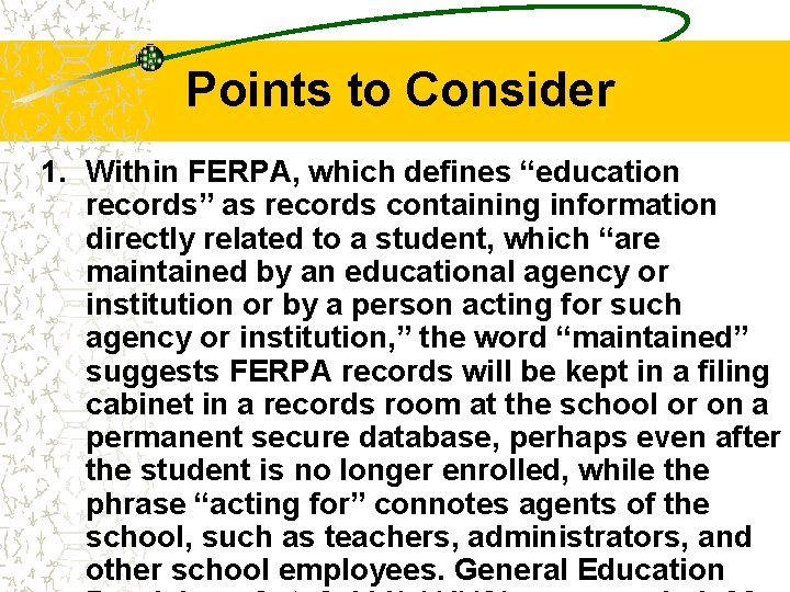 Points to Consider 1. Within FERPA, which defines “education records” as records containing information