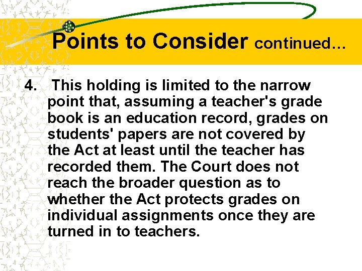 Points to Consider continued… 4. This holding is limited to the narrow point that,