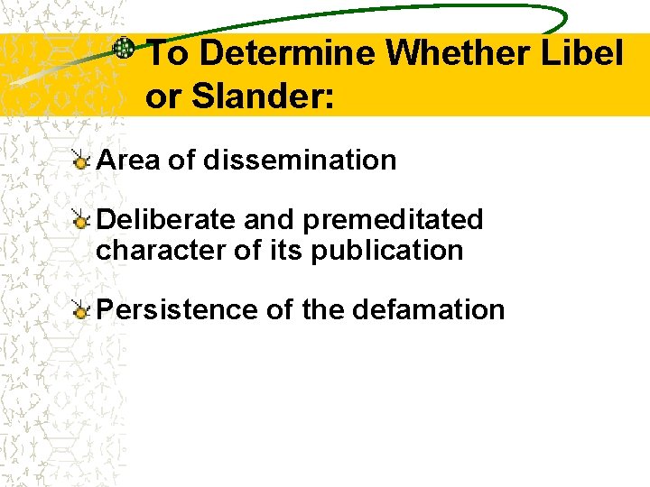 To Determine Whether Libel or Slander: Area of dissemination Deliberate and premeditated character of