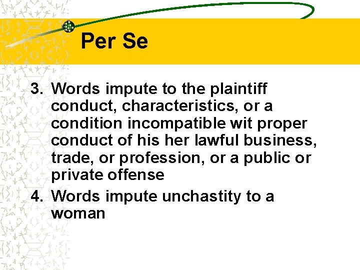 Per Se 3. Words impute to the plaintiff conduct, characteristics, or a condition incompatible