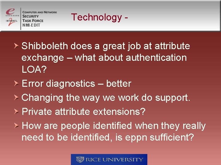 Technology NMI-EDIT Shibboleth does a great job at attribute exchange – what about authentication