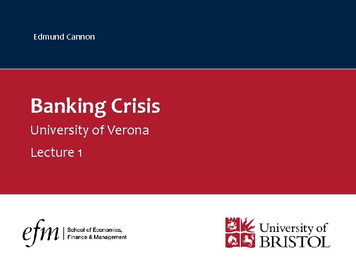 Edmund Cannon Banking Crisis University of Verona Lecture 1 
